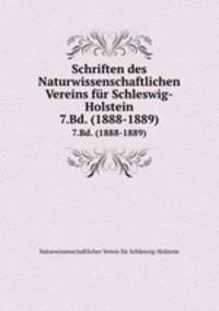 Schriften des Naturwissenschaftlichen Vereins fr Schleswig-Holstein. 7.Bd. (1888-1889)