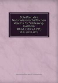 Schriften des Naturwissenschaftlichen Vereins fr Schleswig-Holstein. 10.Bd. (1893-1895)