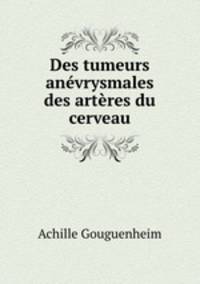 Des tumeurs anevrysmales des arteres du cerveau