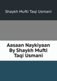 Aasaan Naykiyaan By Shaykh Mufti Taqi Usmani