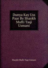 Dunya Kay Uss Paar By Shaykh Mufti Taqi Usmani