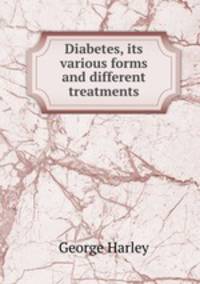 Diabetes, its various forms and different treatments