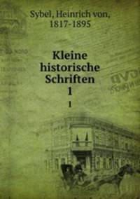 Kleine historische Schriften. 1