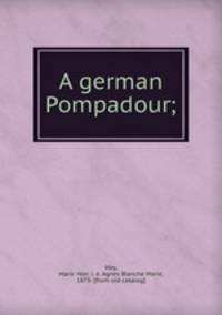 A german Pompadour;