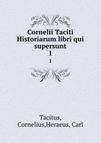 Cornelii Taciti Historiarum libri qui supersunt. 1