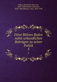 Frst Blows Reden nebst urkundlichen Beitrgen zu seiner Politik. 3