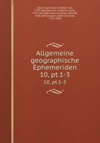 Allgemeine geographische Ephemeriden. 10, pt.1-3
