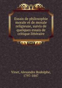 Essais de philosophie morale et de morale religieuse, suivis de quelques essais de critique litteraire