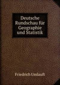 Deutsche Rundschau fur Geographie und Statistik