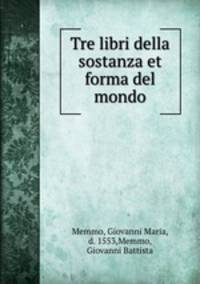 Tre libri della sostanza et forma del mondo