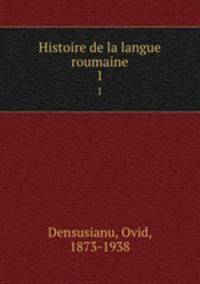 Histoire de la langue roumaine. 1