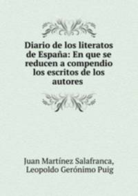 Diario de los literatos de Espana: En que se reducen a compendio los escritos de los autores .