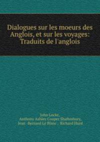 Dialogues sur les moeurs des Anglois, et sur les voyages: Traduits de l