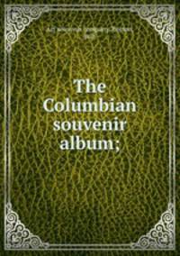 The Columbian souvenir album;