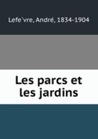 Les parcs et les jardins