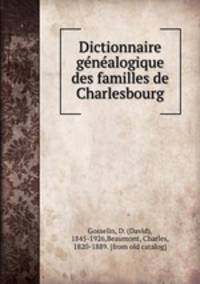 Dictionnaire ge?ne?alogique des familles de Charlesbourg