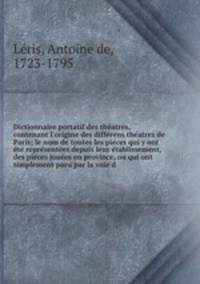 Dictionnaire portatif des the?atres, contenant l