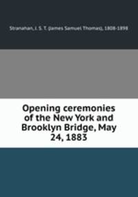 Opening ceremonies of the New York and Brooklyn Bridge, May 24, 1883