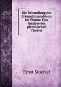 Die Behandlung des Erkenntnisproblems bei Platon: Eine Analyse des platonischen Theatet.