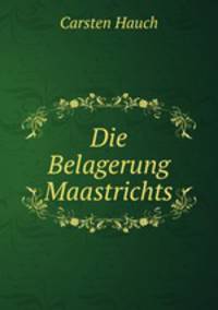 Die Belagerung Maastrichts