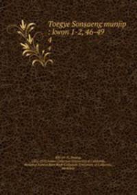 Toegye Sonsaeng munjip : kwon 1-2, 46-49. 4