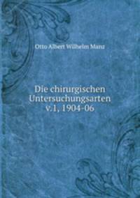 Die chirurgischen Untersuchungsarten v.1, 1904-06