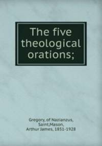 The five theological orations;