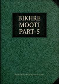 BIKHRE MOOTI PART-5