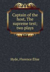 Captain of the host, The supreme test; two plays