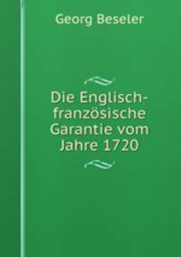 Die Englisch-franzosische Garantie vom Jahre 1720