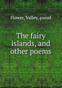The fairy islands, and other poems