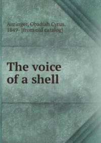 The voice of a shell