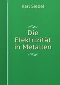 Die Elektrizitat in Metallen