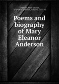 Poems and biography of Mary Eleanor Anderson