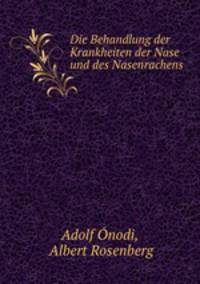 Die Behandlung der Krankheiten der Nase und des Nasenrachens