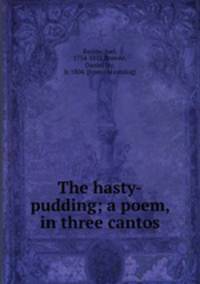 The hasty-pudding; a poem, in three cantos
