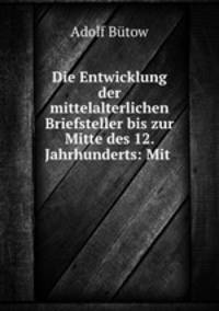 Die Entwicklung der mittelalterlichen Briefsteller bis zur Mitte des 12. Jahrhunderts: Mit .