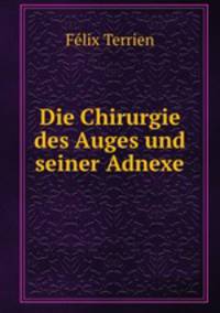 Die Chirurgie des Auges und seiner Adnexe
