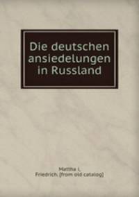Die deutschen ansiedelungen in Russland