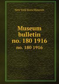 Museum bulletin. no. 180 1916