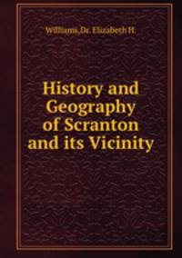 History and Geography of Scranton and its Vicinity