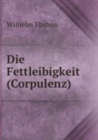 Die Fettleibigkeit (Corpulenz)