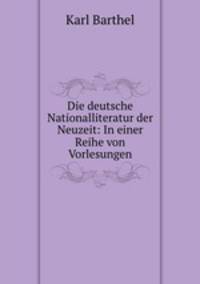 Die deutsche Nationalliteratur der Neuzeit: In einer Reihe von Vorlesungen
