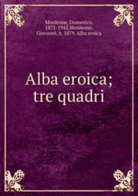 Alba eroica; tre quadri