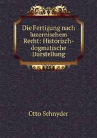 Die Fertigung nach luzernischem Recht: Historisch-dogmatische Darstellung