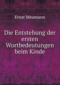 Die Entstehung der ersten Wortbedeutungen beim Kinde