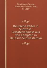 Deutsche Reiter in Sudwest : Selbsterlebnisse aus den Kampfen in Deutsch-Sudwestafrika