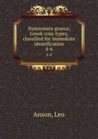 Numismata graeca; Greek coin-types, classified for immediate identification. 4-6