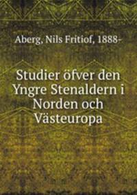 Studier ofver den Yngre Stenaldern i Norden och Vasteuropa