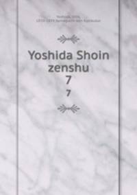 Yoshida Shoin zenshu. 7